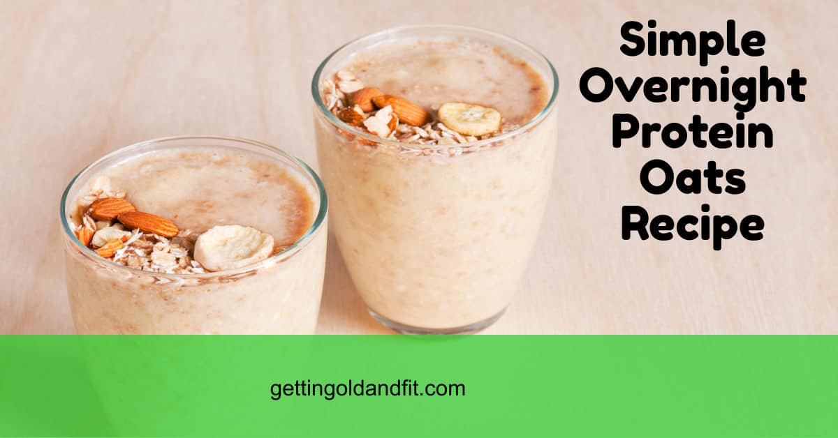 Simple Overnight Protein Oats Recipe Getting Old And Fit