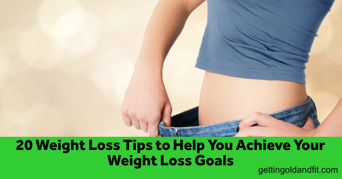 20 Weight Loss Tips to Help You Achieve Your Weight Loss Goals
