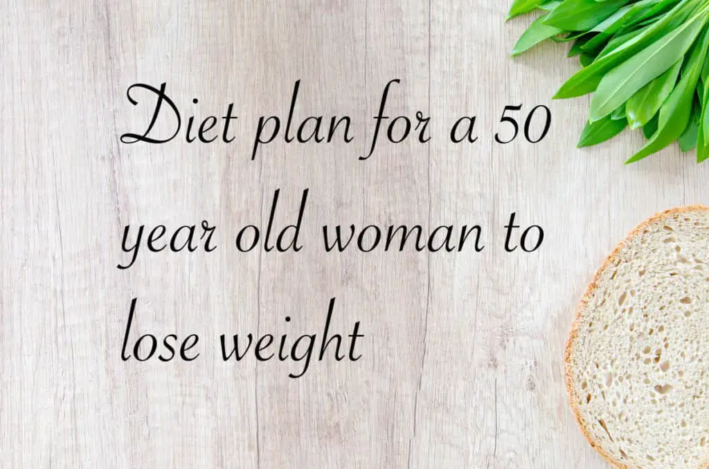 Diet plan for a 50 year old woman to lose weight