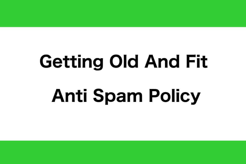 Getting Old And Fit Anti Spam Policy