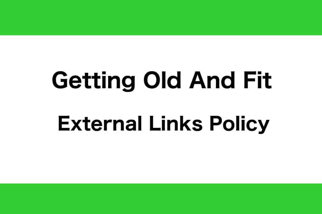 Getting Old And Fit External Links Policy