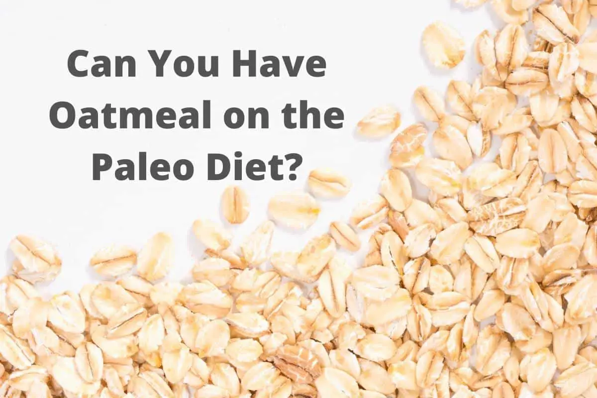 Can I Have Oatmeal on the Paleo Diet? - Getting Old And Fit