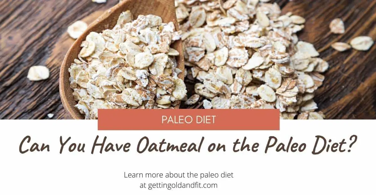 Can I Have Oatmeal on the Paleo Diet? - Getting Old And Fit