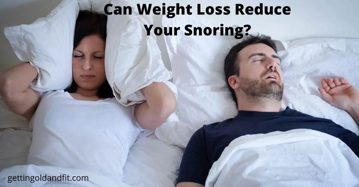 Will Weight Loss Reduce My Snoring? Getting Old And Fit