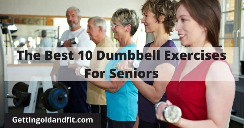 The Best 10 Dumbbell Exercises For Seniors