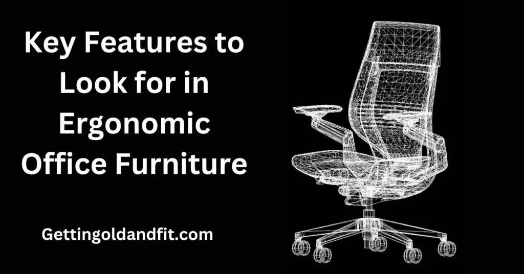 Key Features to Look for in Ergonomic Office Furniture